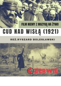 CZERWIE // Koncertowa oprawa muzyczna niemego filmu pt. "Cud nad Wisłą"