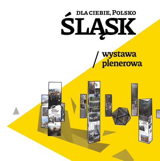 Plakat promujący wystawę plenerową ,,Dla Ciebie, Polsko - Śląsk''.