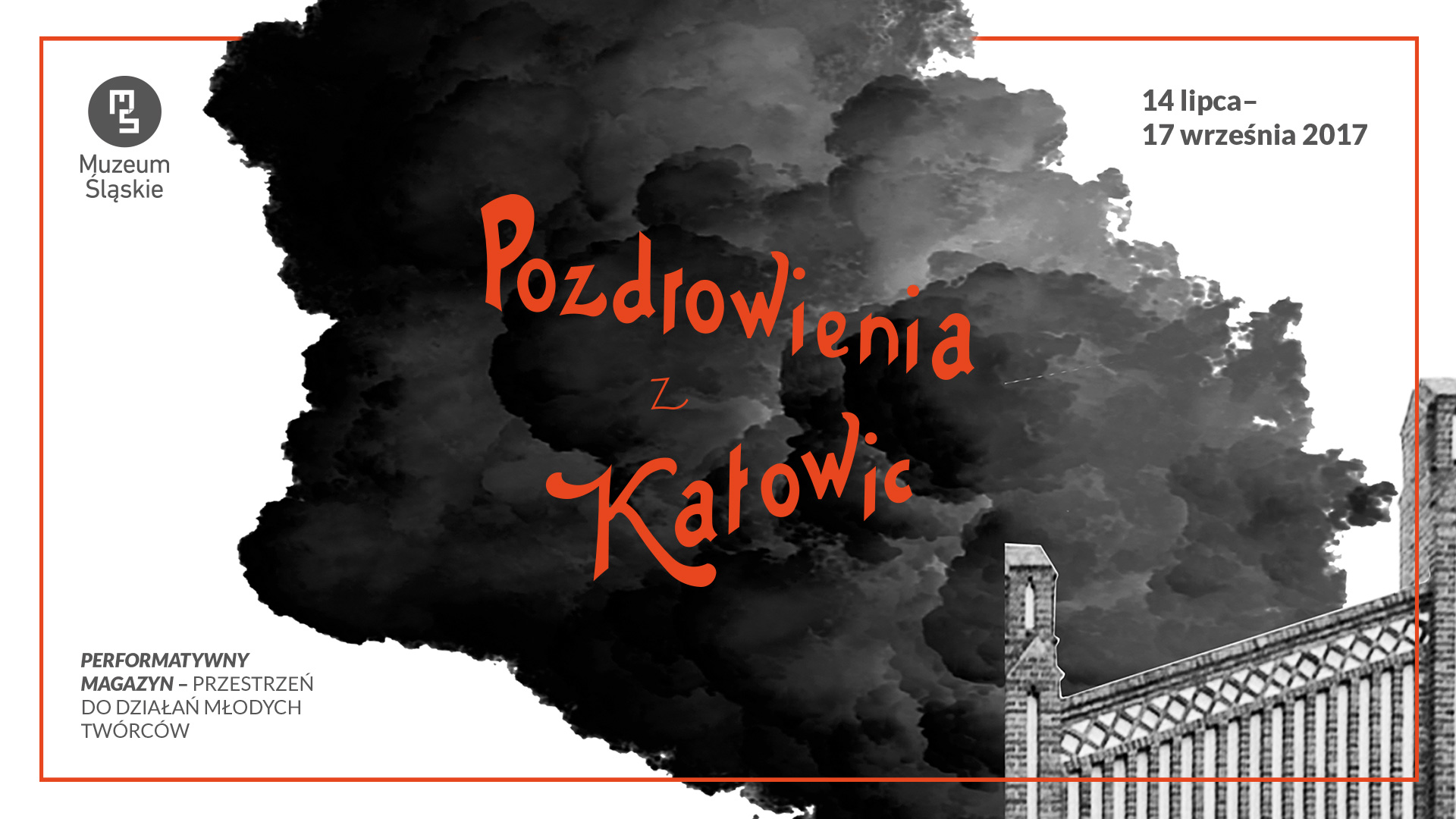 Grafika projektu ,,Performatywny magazyn. Pozdrowienia z Katowic''. W centrum grafiki czarny dym, w prawym rogu fragment ceglanego budynku. W lewym górnym rogu logo Muzeum Śląskiego.