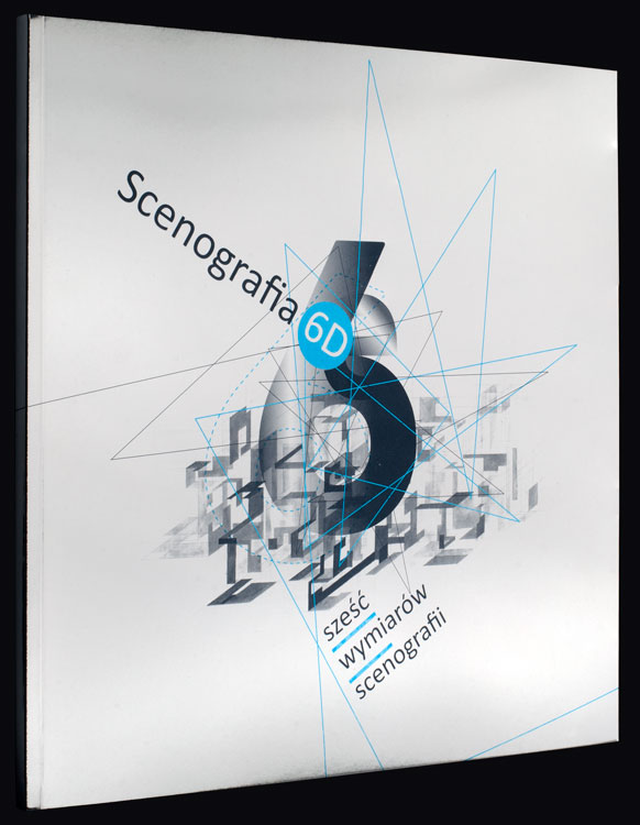 Katalog towarzyszący wystawie „Scenografia 6D – sześć wymiarów scenografii”.