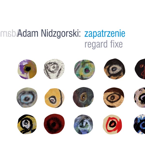 Katalog towarzyszący wystawie „Vivat Insita. Adam Nidzgorski: Zapatrzenie”. Na okładce fragmenty dzieł pochodzących z wystawy.