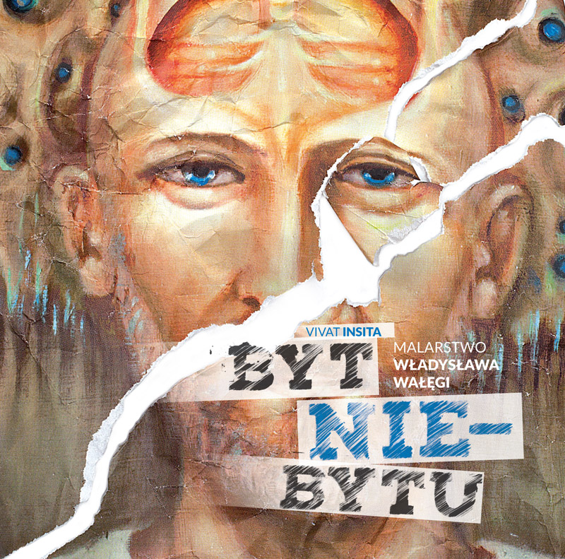 Plakat promujący wystawę ,,BYT NIEBYTU. Malarstwo Władysława Wałęgi''.