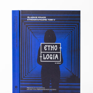 Publikacja ,,Śląskie Prace Etnograficzne'', Tom 5, Etnologia w sieci.