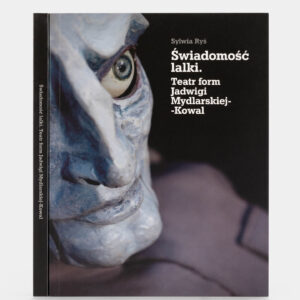 Katalog wystawy ,,Świadomość lalki. Teatr form Jadwigi Mydlarskiej-Kowal''. Na okładce fragment głowy kukiełki.