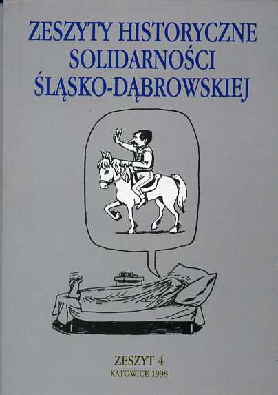 Publikacja ,,Zeszyty Historyczne Solidarności Śląsko-Dąbrowskiej''. Zeszyt 4. Na okładce rysunek, człowiek leży w łóżku, widać tylko jego stopy, nad nim unosi się komiksowa chmurka z obrazkiem Wałęsy, który jedzie na koniu, ma wystawioną rękę do przodu, palce układa w gest ,,V''.